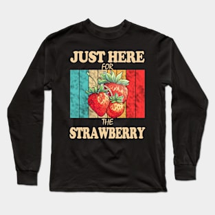 Just Here For The Strawberry Long Sleeve T-Shirt